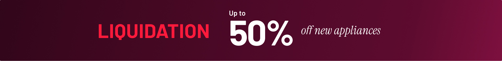 Inventory clearance: up to 50% off new appliances