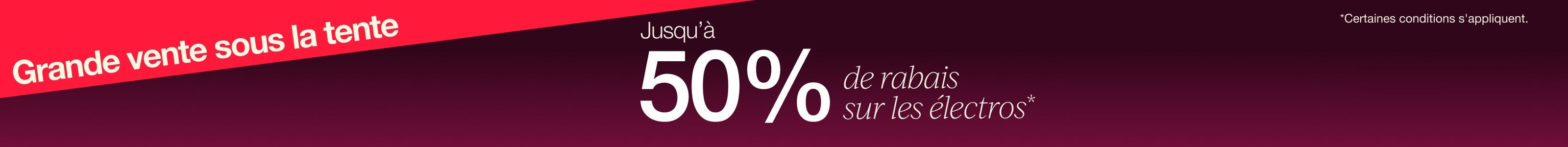 Grande vente sous la tente - Jusqu'à 50% de rabais sur les électros
