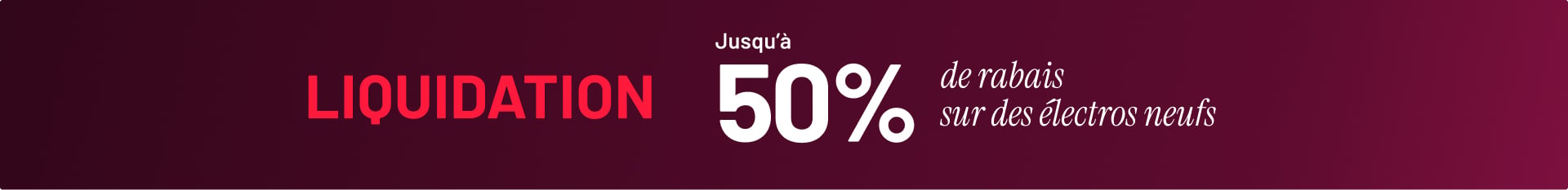 Liquidation d’inventaire : jusqu’à 50 % de rabais sur des électros neufs